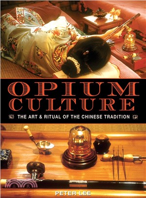 Opium Culture ─ The Art And Ritual of the Chinese Tradition