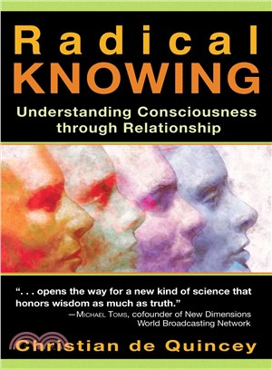 Radical Knowing ─ Understanding Consciousness Through Relationship