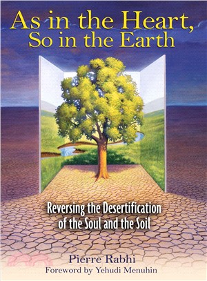 As in the Heart, So in the Earth ― Reversing the Desertification of the Soul And the Soil