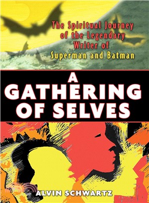 A Gathering of Selves ― The Spiritual Journey of the Legendary Writer of Superman And Batman