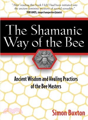 The Shamanic Way of the Bee ─ Ancient Wisdom And Healing Practices of the Bee Masters