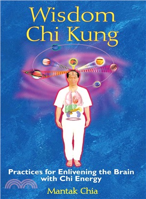 Wisdom Chi Kung ─ Practices for Enlivening the Brain With Chi Energy