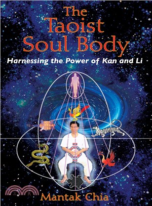 The Taoist Soul Body ─ Harnessing the Power of Kan and Li