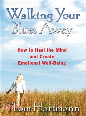 Walking Your Blues Away ─ How to Heal the Mind and Create Emotional Well-being