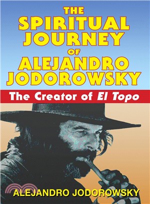 The Spiritual Journey of Alejandro Jodorowsky ─ The Creator of El Topo