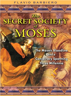 The Secret Society of Moses ─ The Mosaic Bloodline and a Conspiracy Spanning Three Millennia