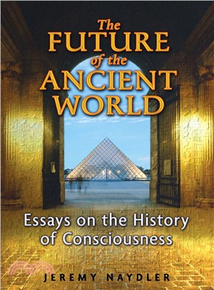 The Future of the Ancient World ─ Essays on the History of Consciousness