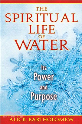 The Spiritual Life of Water ─ Its Power and Purpose