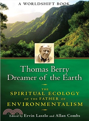 Thomas Berry, Dreamer of the Earth ─ The Spiritual Ecology of the Father of Environmentalism
