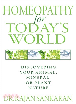 Homeopathy for Today's World ─ Discovering Your Animal, Mineral, or Plant Nature