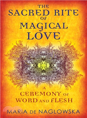 The Sacred Rite of Magical Love ─ A Ceremony of Word and Flesh