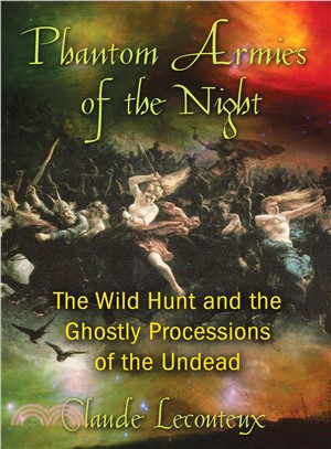 Phantom Armies of the Night ─ The Wild Hunt and the Ghostly Processions of the Undead