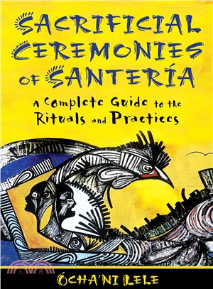 Sacrificial Ceremonies of Santeria ─ A Complete Guide to the Rituals and Practices