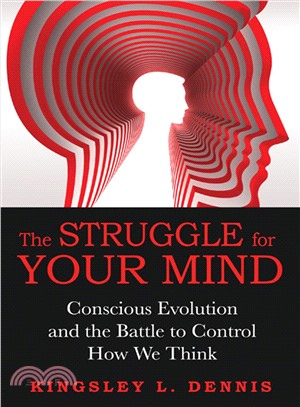 The Struggle for Your Mind ─ Conscious Evolution and the Battle to Control How We Think