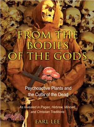 From the Bodies of the Gods ─ Psychoactive Plants and the Cults of the Dead