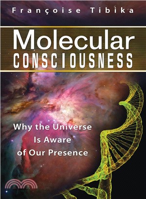 Molecular Consciousness ─ Why the Universe Is Aware of Our Presence