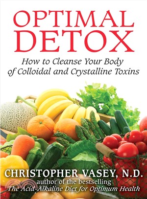 Optimal Detox ─ How to Cleanse Your Body of Colloidal and Crystalline Toxins