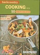 Backcountry Cooking Deck ─ 50 Recipes for Camp and Trail