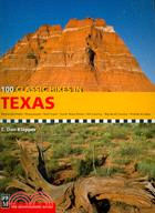 100 Classic Hikes Texas ─ Panhandle Plains / Pineywoods / Gulf Coast / South Texas Plains / Hill Country / Big Bend Country / Prairies & Lakes