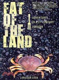 Fat of the Land ─ Adventures of a 21st Century Forager