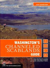 Washington's Channeled Scablands Guide ─ Explore and Recreate Along the Ice Age Floods National Geologic Trail