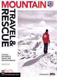 Mountain Travel & Rescue ─ National Ski Patrol's Manual for Mountain Rescue