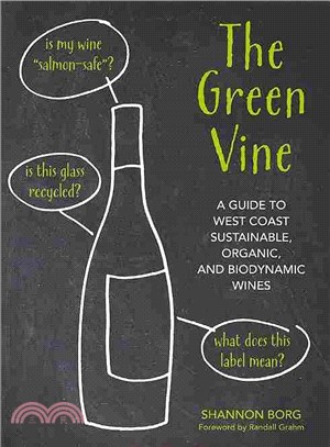 Green Vine ― A Guide to West Coast Sustainable, Organic, and Biodynamic Wineries