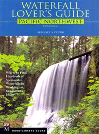 Waterfall Lover's Guide ─ Pacific Northwest: Where to Find Hundreds of Spectacular Waterfalls in Washington, Oregon, and Idaho