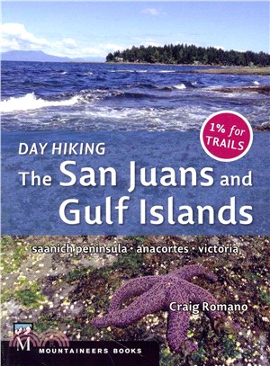 Day Hiking the San Juans and Gulf Islands ― National Parks, Anacortes, Victoria