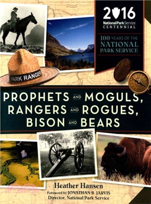 Prophets and Moguls, Rangers and Rogues, Bison and Bears ─ 100 Years of the National Park Service