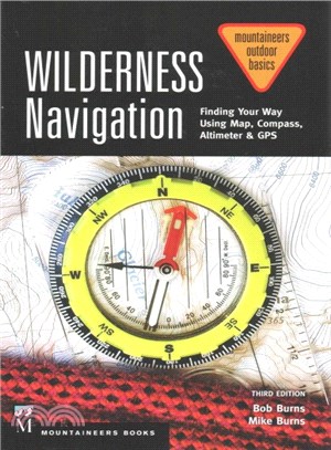 Wilderness Navigation ― Finding Your Way Using Map, Compass, Altimeter & Gps