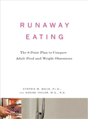 Runaway Eating: The 8-point Plan To Conquer Adult Food And Weight Obsessions