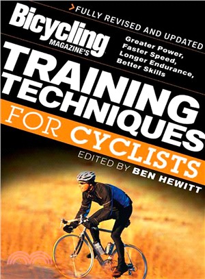 Bicycling Magazine's Training Techniques For Cyclists ─ Greater Power, Faster Speed, Longer Endurance, Better Skills