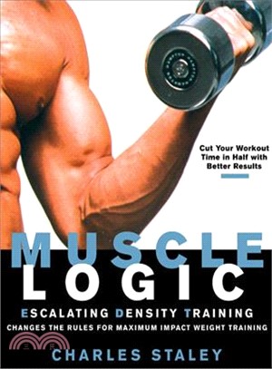 Muscle Logic: Escalating Density Training Changes The Rules For Maximum-Impact Weight Training