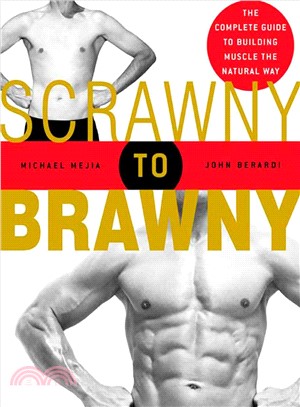 Scrawny To Brawny ─ The Complete Guide To Building Muscle The Normal Way