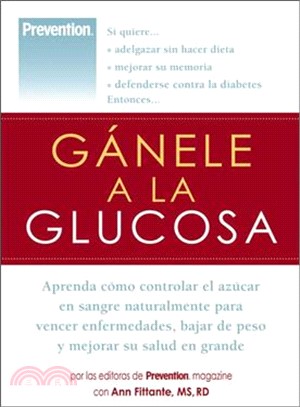Ganele a La Glucosa: Aprenda Como Controlar El Azucar En Sangre Naturalmente Para Vencer Enfermedades, Bajer De Peso Ymejorar Su Salud En Grande