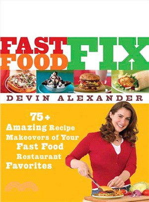 Fast Food Fix ─ 75 Amazing Recipe Makeovers of Your Fast Food Restaurant Favorites
