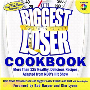The Biggest Loser Cookbook ─ More Than 125 Healthy, Delicious Recipes Adapted from Nbc's Hit Show