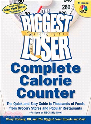 The Biggest Loser Complete Calorie Counter: The Quick and Easy Guide to Thousands of Foods from Grocery Stores and Popular Restaurants--as Seen on Nbc's Hit Show!