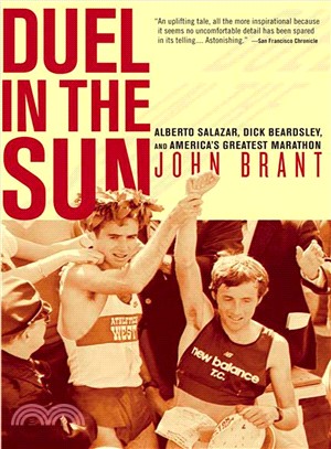 Duel in the Sun ─ The Story of Alberto Salazar, Dick Beardsley, And America's Greatest Marathon