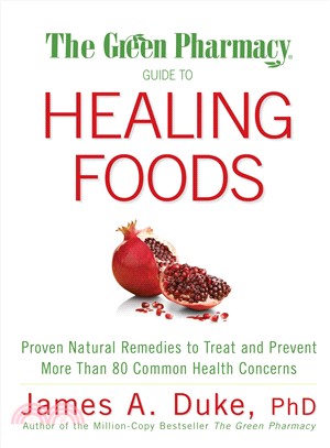 The Green Pharmacy Guide to Healing Foods ─ Proven Natural Remedies to Treat and Prevent More Than 80 Common Health Concerns