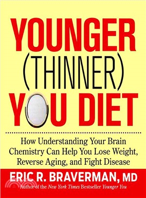 The Younger Thinner You Diet ─ How Understanding Your Brain Chemistry Can Help You Lose Weight, Reverse Aging, and Fight Disease