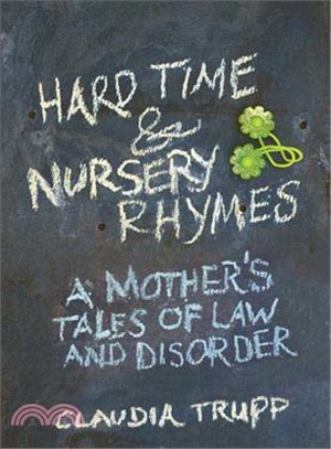 Hard Time & Nursery Rhymes: A Mother's Tale of Law and Disorder