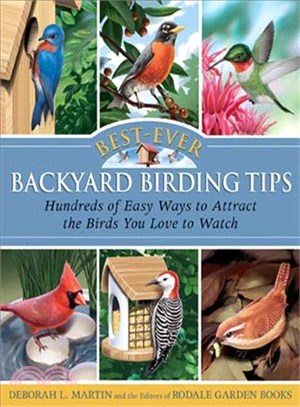 Best-Ever Backyard Birding Tips ─ Hundreds of Easy Ways to Attract the Birds You Love to Watch