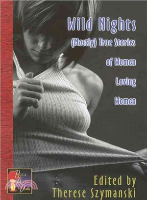 Wild Nights: (Mostly) True Stories of Women Loving Women