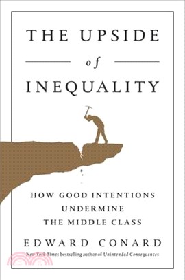 The Upside of Inequality ─ How Good Intentions Undermine the Middle Class