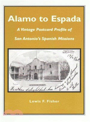 Alamo to Espada ― A Vintage Postcard Profile of San Antonio's Spanish Missions