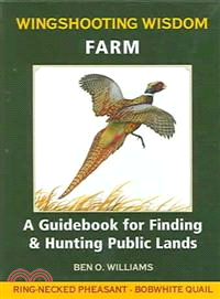 Wingshooting Wisdom ― Farm : A Guidebook for Finding & Hunting Public Lands