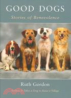 Good Dogs: Stories of Benevolence