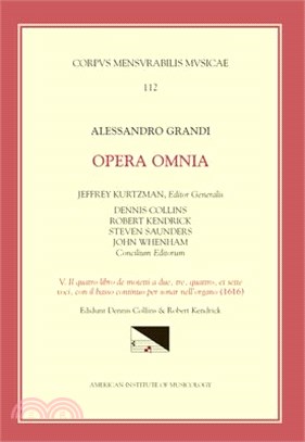 Alessandro Grandi ― Opera Omnia: Il Quatto Libro De Motetti a Due, Te, Quattro, Et Sette Voci, Con Il Basso Continuo Per Sonar Nell'organo (1616)